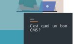 C'est quoi un bon CMS ?